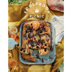 Foolproof Picnic: 60 Delightful Dishes to Enjoy Outdoors