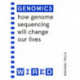 Genomics (WIRED guides): How Genome Sequencing Will Change Our Lives
