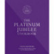 The Platinum Jubilee Cookbook: Recipes and stories from Her Majesty's representatives around the world