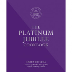 The Platinum Jubilee Cookbook: Recipes and stories from Her Majesty's representatives around the world