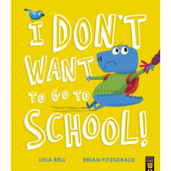 I Don’t Want to Go to School!