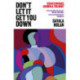Don't Let It Get You Down: Essays on Race, Gender and the Body