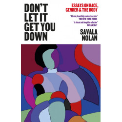 Don't Let It Get You Down: Essays on Race, Gender and the Body