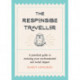 The Responsible Traveller: A Practical Guide to Reducing Your Environmental and Social Impact, Embracing Sustainable Tourism and Travelling the World With a Conscience