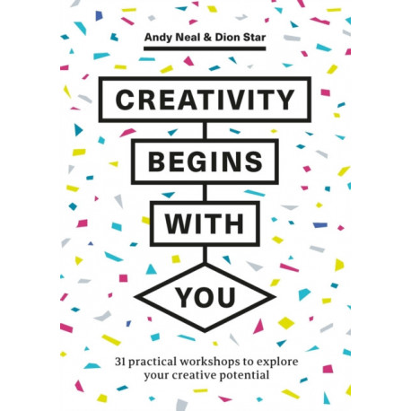 Creativity Begins With You: 31 Practical Workshops to Explore Your Creative Potential