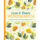 Love and Peace Wordsearch: Delightful Puzzles Designed to Bring You Joy