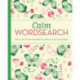 Calm Wordsearch: Relax with this Wonderful Collection of Puzzles