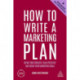 How to Write a Marketing Plan: Define Your Strategy, Plan Effectively and Reach Your Marketing Goals