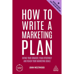 How to Write a Marketing Plan: Define Your Strategy, Plan Effectively and Reach Your Marketing Goals