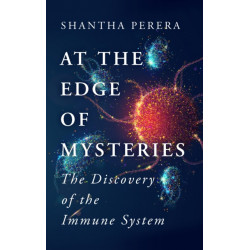 At the Edge of Mysteries: The Discovery of the Immune System