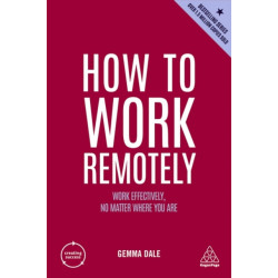 How to Work Remotely: Work Effectively, No Matter Where You Are