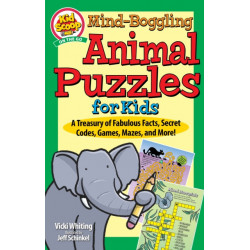 Mind-Boggling Animal Puzzles for Kids: A Treasury of Fabulous Facts, Secret Codes, Games, Mazes, and More!
