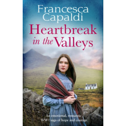 Heartbreak in the Valleys: An emotional, romantic WW1 saga of courage and hope