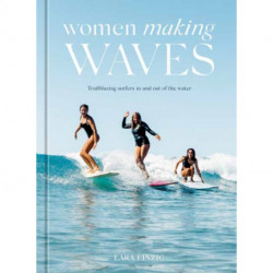 Women Making Waves: Trailblazing Surfers In and Out of the Water