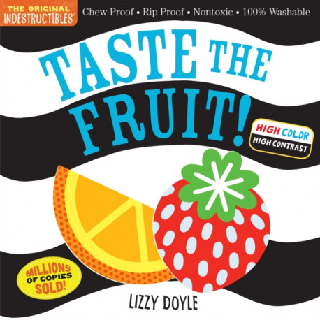 Indestructibles: Taste the Fruit! (High Color High Contrast): Chew Proof · Rip Proof · Nontoxic · 100% Washable (Book for Babies, Newborn Books, Safe to Chew)
