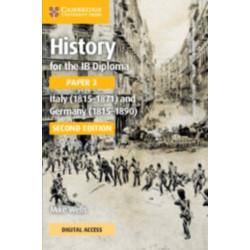 History for the IB Diploma Paper 3 Italy (1815–1871) and Germany (1815–1890) Coursebook with Digital Access (2 Years)