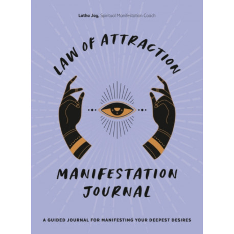 Law of Attraction Manifestation Journal: A Guided Journal for Manifesting Your Deepest Desires