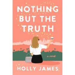 Nothing But the Truth: A Novel