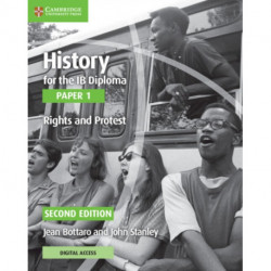 History for the IB Diploma Paper 1 Rights and Protest Rights and Protest with Digital Access (2 Years)