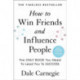 How to Win Friends and Influence People: Updated For the Next Generation of Leaders
