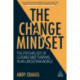 The Change Mindset: The Psychology of Leading and Thriving in an Uncertain World
