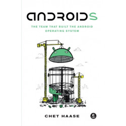 Androids: The Team that Built the Android Operating System