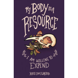 My Body is a Resource I Am Willing to Expend