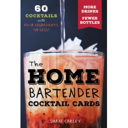The Home Bartender Cocktail Cards: 60 Cocktails with Four Ingredients or Less