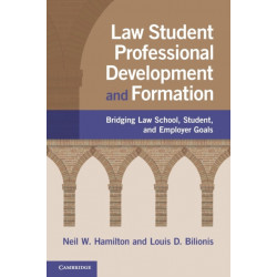 Law Student Professional Development and Formation: Bridging Law School, Student, and Employer Goals