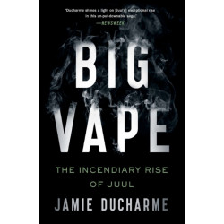 Big Vape: The Incendiary Rise of Juul