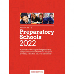 John Catt's Preparatory Schools 2022: A guide to 1,500 prep and junior schools in the UK: A guide to 1,500 prep and junior schools in the UK