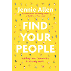 Find Your People: Building Deep Community in a Lonely World