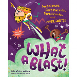 What a Blast!: Fart Games, Fart Puzzles, Fart Pranks, and More Farts!