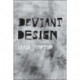 Deviant Design: The Ad Hoc, the Illicit, the Controversial