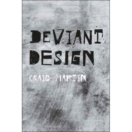 Deviant Design: The Ad Hoc, the Illicit, the Controversial