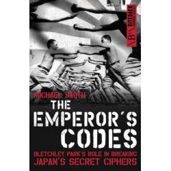 The Emperor's Codes: Bletchley Park's Role in Breaking Japan's Secret Ciphers