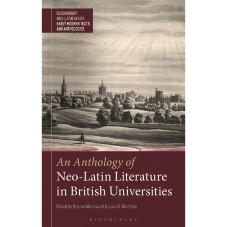An Anthology of Neo-Latin Literature in British Universities