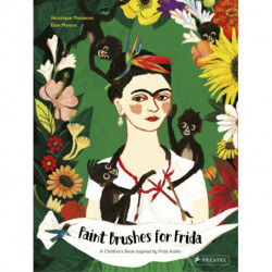 Paint Brushes for Frida: A Children's Book Inspired by Frida Kahlo