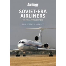 Soviet-Era Airliners: The Final Three Decades