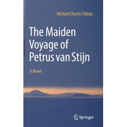 The Maiden Voyage of Petrus van Stijn: A Novel