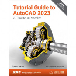 Tutorial Guide to AutoCAD 2023: 2D Drawing, 3D Modeling