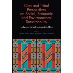 Clan and Tribal Perspectives on Social, Economic and Environmental Sustainability: Indigenous Stories From Around the Globe