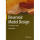 Reservoir Model Design: A Practitioner's Guide