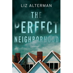 The Perfect Neighborhood: A Novel