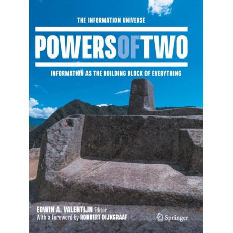 Powers of Two: The Information Universe — Information as the Building Block of Everything