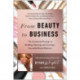 From Beauty to Business: The Guaranteed Strategy to Building, Running, and Growing a Successful Beauty Business