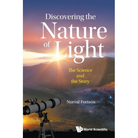 Discovering The Nature Of Light: The Science And The Story