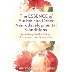The ESSENCE of Autism and Other Neurodevelopmental Conditions: Rethinking Co-Morbidities, Assessment, and Intervention