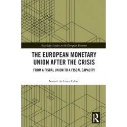 The European Monetary Union After the Crisis: From a Fiscal Union to Fiscal Capacity