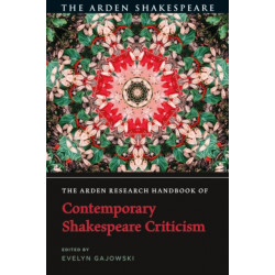 The Arden Research Handbook of Contemporary Shakespeare Criticism